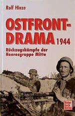 ISBN 9783613011380: Das Ostfront-Drama 1944. Rückzugskämpfe der Heeresgruppe Mitte.