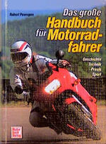 ISBN 9783613014428: Das große Handbuch für Motorradfahrer : Geschichte, Technik, Praxis, Sport