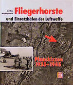 ISBN 9783613014862: Fliegerhorste und Einsatzhäfen der Luftwaffe. Planskizzen 1935 - 1945 [Gebundene Ausgabe] von Karl Ries (Autor), Wolfgang Dierich