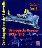 ISBN 9783613017887: Geheimprojekte der Luftwaffe. Band II. - Strategische Bomber 1935-1945.