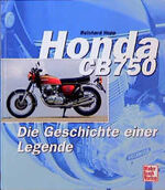 ISBN 9783613019201: Honda CB 750 Die Geschichte einer Legende [Gebundene Ausgabe] Reinhard Hopp Spezialist für die CB 750 Four Modellreihe Mr. Honda Kontakte zu den Werken vierzylindrige Honda-Motorräder Vom Traum zur Wi