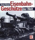 ISBN 9783613019768: Eisenbahngeschütze der Welt