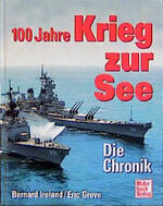 ISBN 9783613020030: 100 Jahre Krieg zur See – Die Chronik