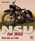 ISBN 9783613020634: NSU im Bild  Motorräder seit 1900  NSU Max * Quickly * Maxi * Superfox