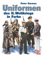 ISBN 9783613020788: Uniformen des II. Weltkriegs in Farbe