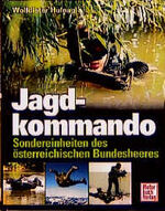 ISBN 9783613020795: Jagdkommando – Sondereinheiten des österreichischen Bundesheeres