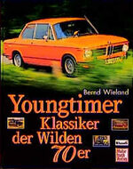 ISBN 9783613021099: Youngtimer. Klassiker der Wilden 70-er.  .