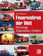 ISBN 9783613024953: Feuerwehren der Welt Fahrzeuge, Organisation, Einsätze