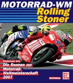 ISBN 9783613028371: Motorrad WM 2007 - Rolling Stoner: Die Rennen zur Motorrad WM: Die Rennen zur Motorrad-Weltmeisterschaft Kirn, Friedemann