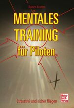 ISBN 9783613030787: Mentales Training für Piloten - Stressfrei und sicher fliegen