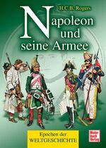 H.C.B. Rogers (Autor): Napoleon und sein H.C.B. Rogers (Autor): Napoleon und sein