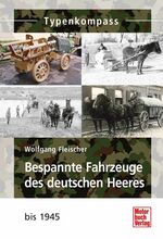 ISBN 9783613032903: Bespannte Fahrzeuge des deutschen Heeres - bis 1945