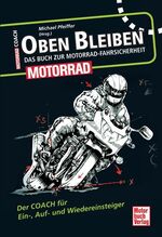 ISBN 9783613035416: Oben bleiben - Das Buch zur Motorrad-Fahrsicherheit - Der Coach für Ein-, Auf- und Wiedereinsteiger