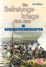 ISBN 9783613035447: Die Befreiungskriege - 1813-1815 in Augenzeugenberichten