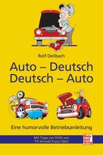 Auto-Deutsch, Deutsch-Auto - eine humorvolle Betriebsanleitung