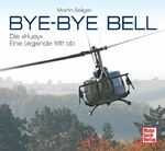 ISBN 9783613036611: Bye-Bye Bell – Die »Huey« - eine Legende tritt ab