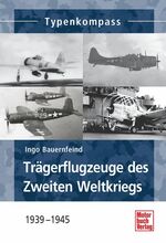 ISBN 9783613036628: Trägerflugzeuge des Zweiten Weltkriegs - 1939-1945