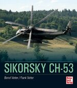 ISBN 9783613037144: Sikorsky CH-53. Bernd Vetter/Frank Vetter