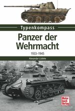 ISBN 9783613038325: Panzer der Wehrmacht: 1933-1945 (Typenkompass) 1933-1945