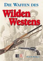 ISBN 9783613304932: Die Waffen des Wilden Westens