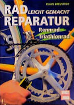 ISBN 9783613502970: Radreparatur leichtgemacht. Rennrad, Triathlonrad