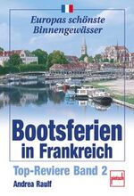 ISBN 9783613504110: Bootsferien in Frankreich. Top-Reviere Band 2. (Top-Reviere der Welt) Raulf, Andrea