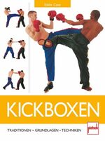 ISBN 9783613504264: Kickboxen - Traditionen - Grundlagen - Techniken