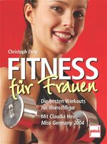 ISBN 9783613504592: Fitness für Frauen - Die besten Workouts zur Wunschfigur. Mit Claudia Hein (Miss Germany 2004)