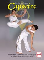 ISBN 9783613505490: Capoeira - Tradition, Techniken und Grundlagen des brasilianischen Kampftanzes