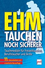 Tauchen noch sicherer - Tauchmedizin für Freizeittaucher, Berufstaucher und Ärzte