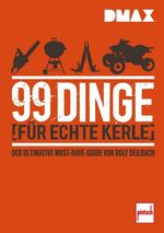 99 Dinge (für echte Kerle) - der ultimative Must-Have-Guide