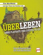 ISBN 9783613508507: ÜBERLEBEN ohne Flatrate und Coffee To Go - Vom Hinterhof-Beet bis zum Bunkerbau