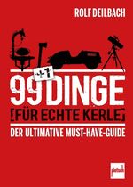 ISBN 9783613509740: 99 +1 Dinge für echte Kerle | Der ultimative Must-Have-Guide | Rolf Deilbach | Buch | 208 S. | Deutsch | 2024 | Motorbuch Verlag | EAN 9783613509740