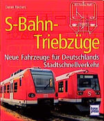 S-Bahn-Triebzüge - neue Fahrzeuge für Deutschlands Stadtschnellverkehr