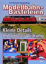 ISBN 9783613711365: Die Modellbahn Werkstatt – Modellbahn Basteleien