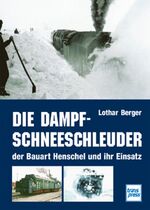 ISBN 9783613712201: Die Dampf-Schneeschleuder der Bauart Henschel und ihr Einsatz