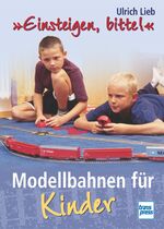 Einsteigen, bitte! – Modellbahnen für Kinder