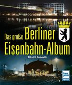 ISBN 9783613713857: Das große Berliner Eisenbahn-Album