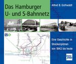 ISBN 9783613714090: Das Hamburger U- und S-Bahnnetz - Eine Geschichte in Streckenplänen von 1842 bis heute