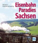 ISBN 9783613714397: Eisenbahnparadies Sachsen