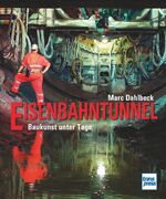 ISBN 9783613714564: Eisenbahntunnel - Baukunst unter Tage