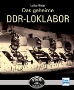 ISBN 9783613714793: Das geheime DDR-LOKLABOR - VES -M- Halle (S)