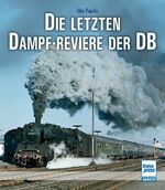 ISBN 9783613714847: Die letzten Dampf-Reviere der DB