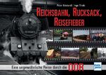 ISBN 9783613714915: Reichsbahn, Rucksack, Reisefieber - Eine ungewöhnliche Reise durch die DDR