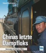 ISBN 9783613715127: Chinas letzte Dampfloks - Unterwegs im Reich der Mitte