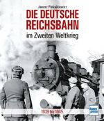 ISBN 9783613715769: Die Deutsche Reichsbahn im Zweiten Weltkrieg 1939 bis 1945