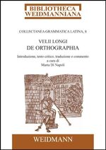 ISBN 9783615003833: Velii Longi De orthographia - Introduzione, testo critico, traduzione e commento a cura di Marta Di Napoli.