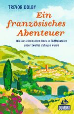 ISBN 9783616031842: Ein französisches Abenteuer. Wie aus einem alten Haus in Südfrankreich unser zweites Zuhause wurde