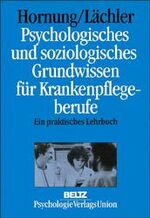 ISBN 9783621272131: Psychologisches und soziologisches Grundwissen für Krankenpflegeberufe -- Ein praktisches Lehrbuch