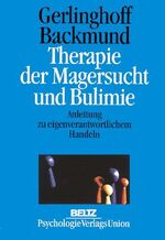 Therapie der Magersucht und Bulimie - Anleitung zu eigenverantwortlichem Handeln